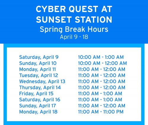 Cyber Quest Sunset Station Spring Break Hours