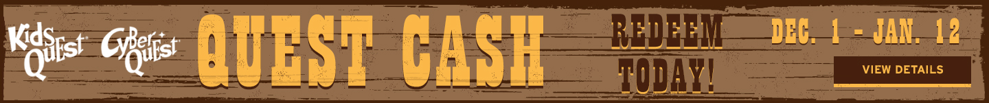 Redeem Your Quest Cash at Kids Quest and Cyber Quest