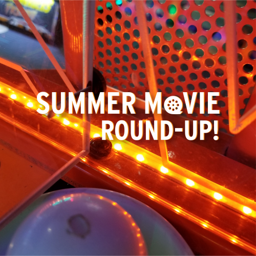 Summer Movie Round-Up!