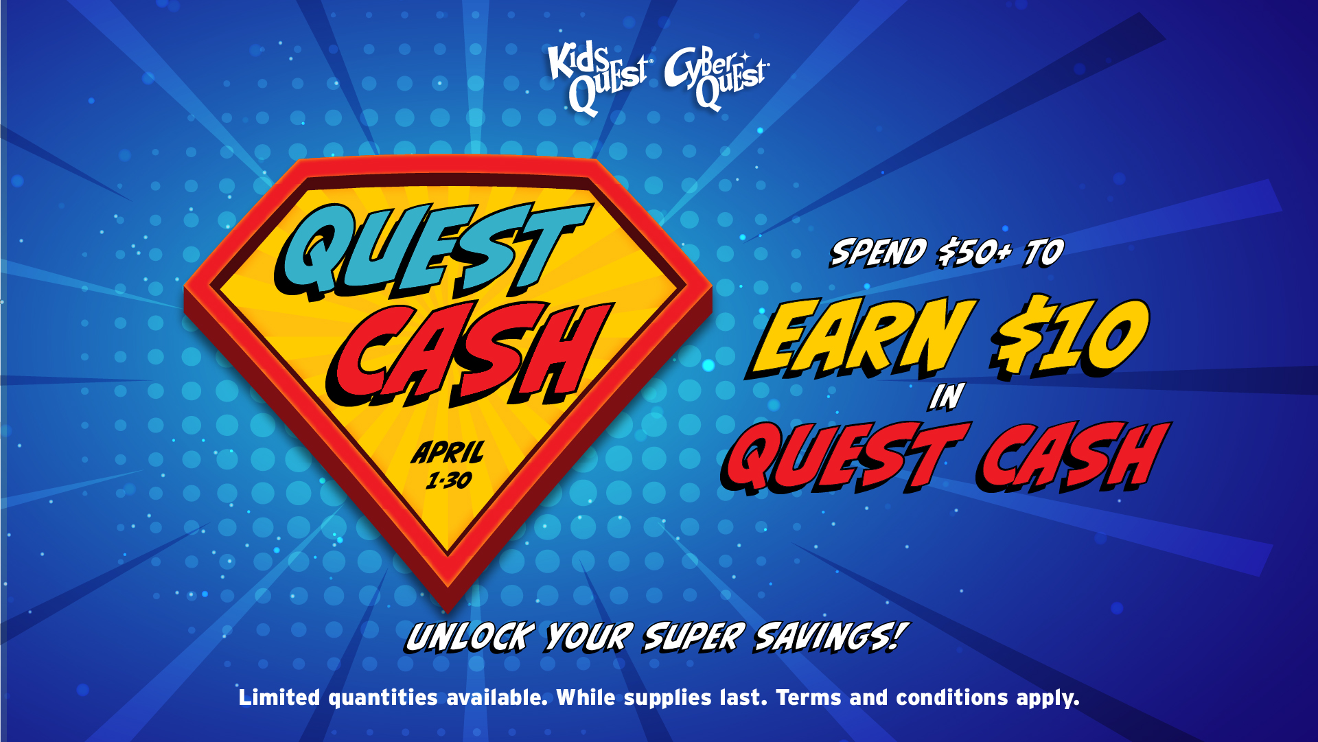 Blue comic-style background with a red and yellow shield reading "Quest Cash, April 1-30." Text promotes spending $50+ to earn $10. Energetic and vibrant tone.
