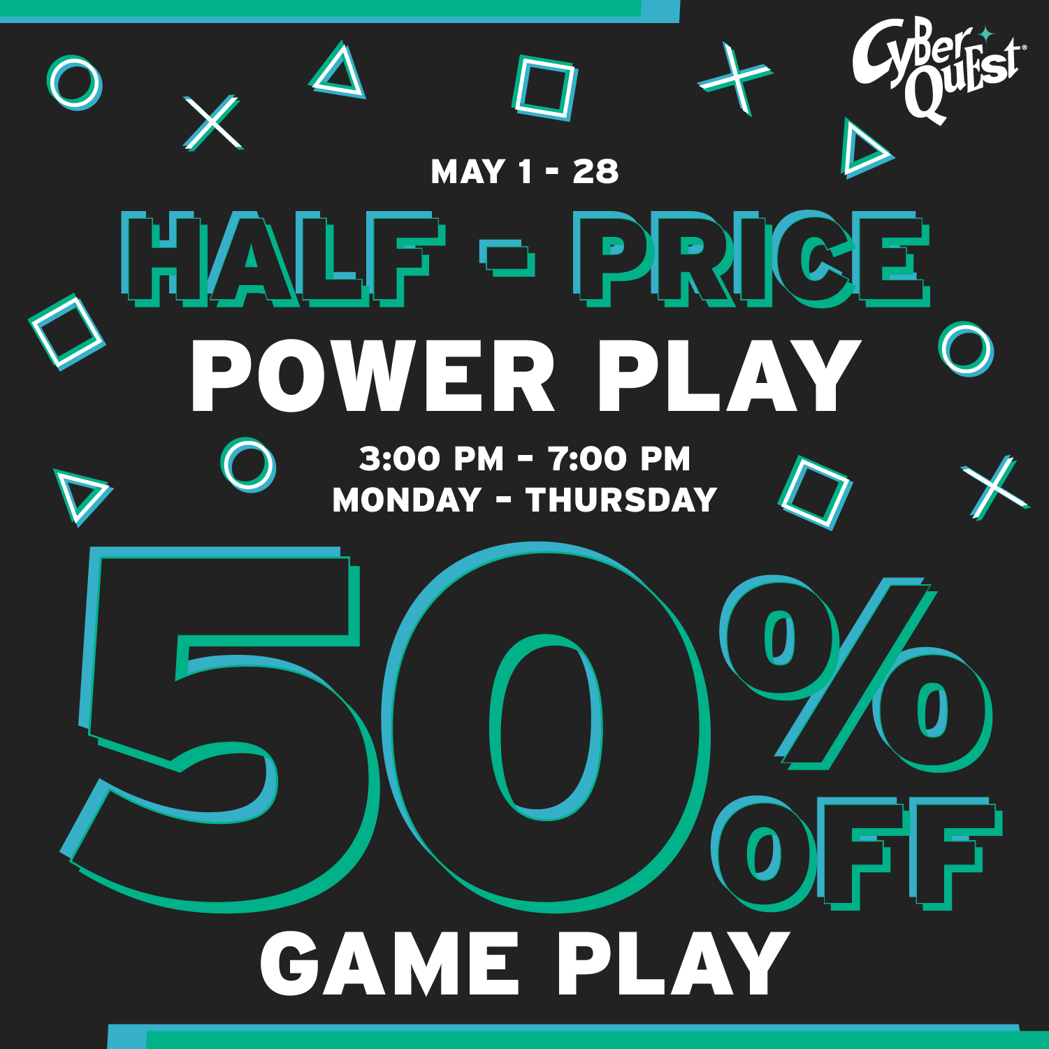 Promotional graphic for Cyber Quest's half-price game play, reading "50% off," valid May 1-28, Monday-Thursday, 3-7 PM. Geometric shapes decorate the background.